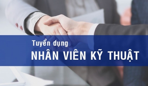 Tuyển dụng nhân viên kỹ thuật